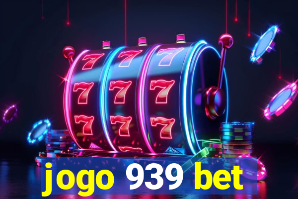 jogo 939 bet